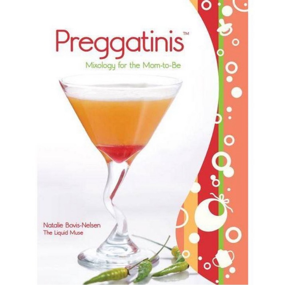 Preggatinis Mixology for the Mom-to-Be by Natalie Bovis The Liquid Muse